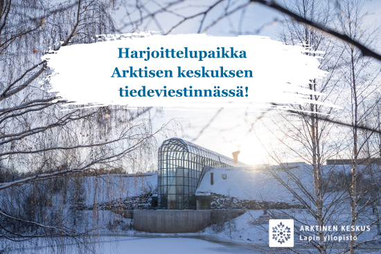 Harjoittelupaikka Arktisen keskuksen tiedeviestinnässä 550x367.png